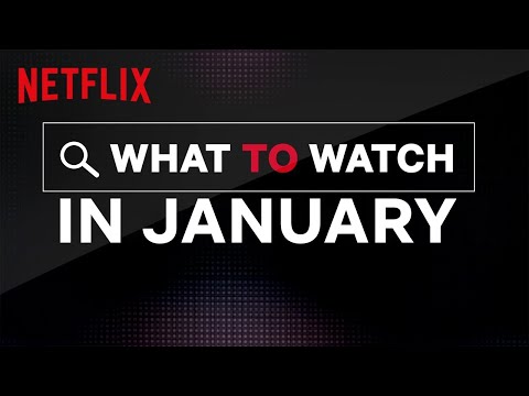 What To Watch In January | Netflix
