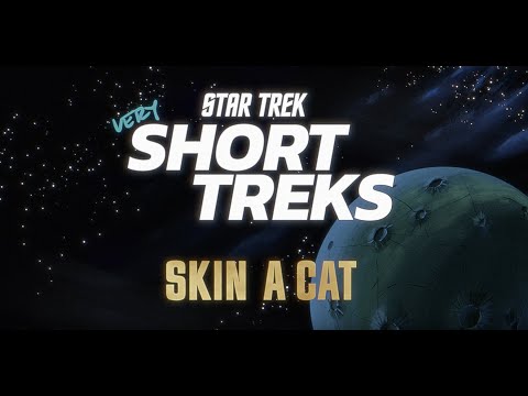 "Star Trek: very Short Treks" Episode 1: "Skin a Cat"