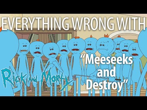 Everything Wrong With Rick and Morty &quot;Meeseeks and Destroy&quot;