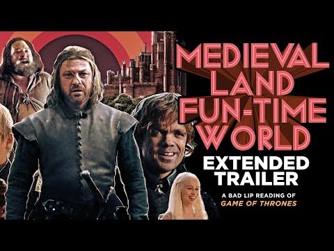 &quot;MEDIEVAL LAND FUN-TIME WORLD&quot; EXTENDED TRAILER — A Bad Lip Reading of Game of Thrones