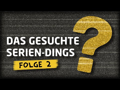 Das gesuchte Serien-Dings...?! (Folge 2)