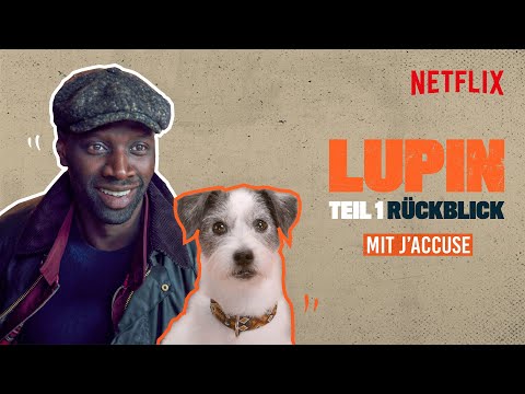 Lupin: Teil 1 – Rückblick | Mit J’accuse | Netflix