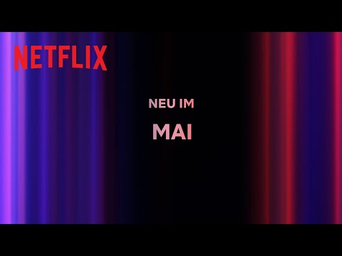 Netflix: Neue Serien(staffeln) und Filme im Mai 2024