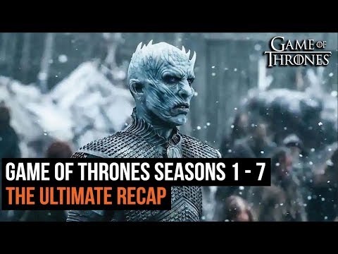 The Ultimate Game of Thrones Recap Seasons 1 - 7