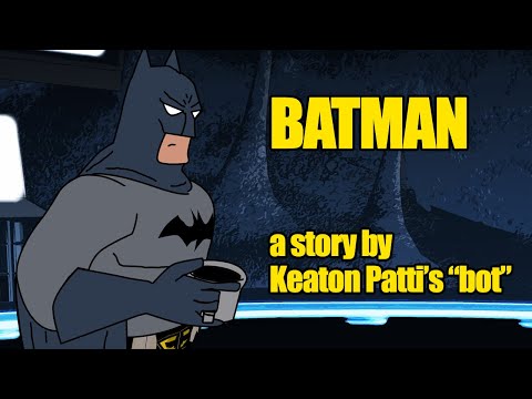 BATMAN: A Story by Keaton Patti&#039;s Bot