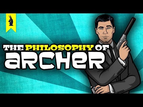 The Philosophy of Archer – Wisecrack Edition