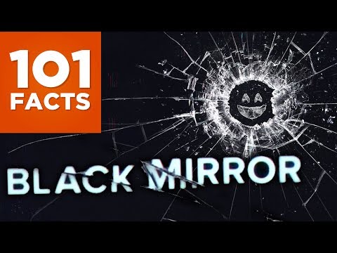 101 Facts About Black Mirror