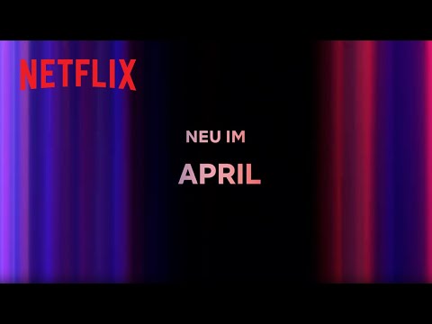 Neu auf Netflix | April 2024