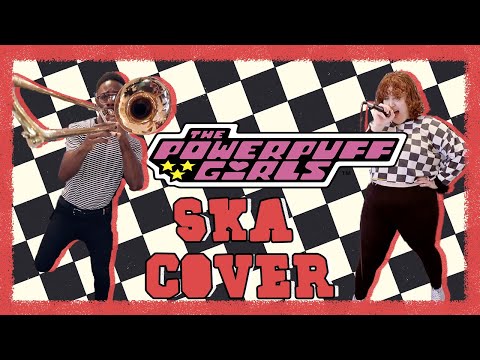 Powerpuff Girls End Theme (Ska-Punk Cover)