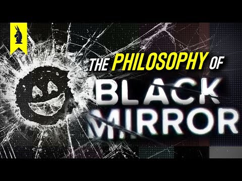 The Philosophy of Black Mirror – Wisecrack Edition