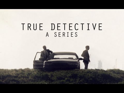 TRUE DETECTIVE - a series