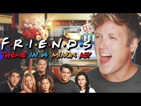 MAJOR TO MINOR: What Does the Friends Theme Song Sound Like in a Minor Key?