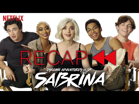 Official Cast Recap of Chilling Adventures of Sabrina | Parts 1 &amp; 2 | Netflix