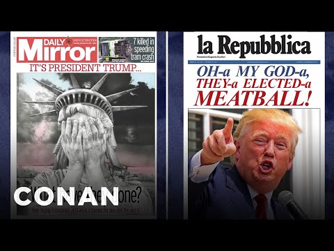 Global Newspapers React To President Trump | CONAN on TBS