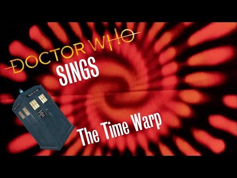 Doctor Who (&amp; Co.) Sings - The Time Warp