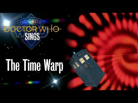 Doctor Who (&amp; Co.) Sings - The Time Warp