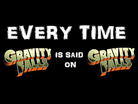 Every Time &quot;Gravity Falls&quot; Is Said on Gravity Falls