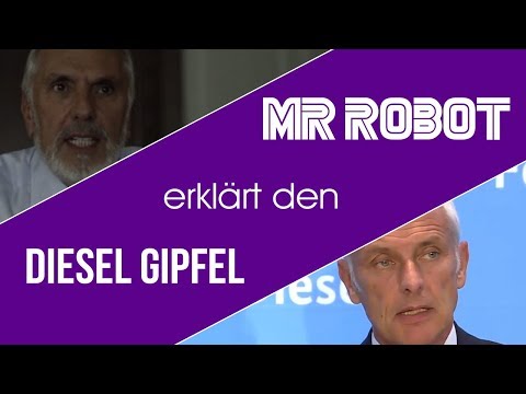 Mr Robot erklärt den Diesel Gipfel