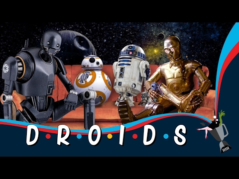 DROIDS - Friends X Star Wars Mashup