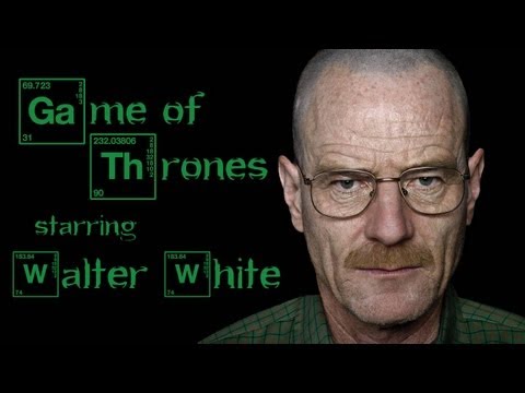 Game of Thrones Starring Walter White