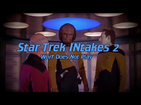 Star Trek INtakes: Worf Does Not Play