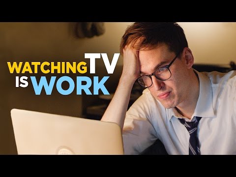 Watching TV Is Work