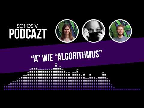 seriesly podcAZt Staffel 2: #A wie &quot;Algorithmus&quot;