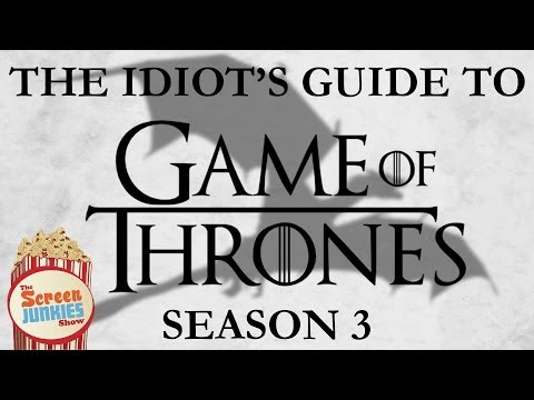 The Idiot&#039;s Guide to Game of Thrones (Season 3)