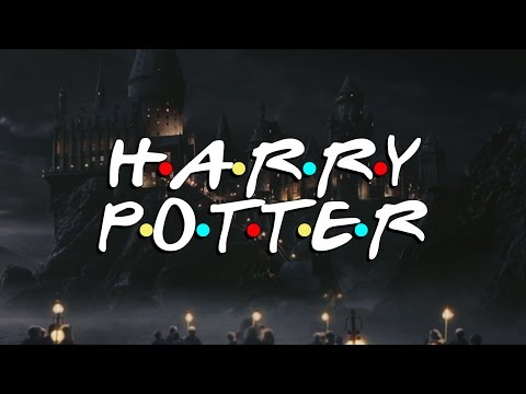 Friends Intro Harry Potter Edition HD