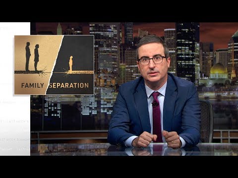 Family Separation: Last Week Tonight with John Oliver (HBO)