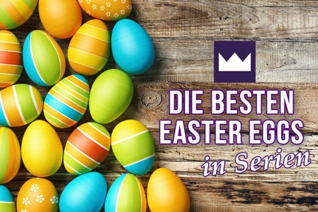 Die besten Easter Eggs in Serien