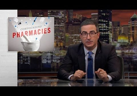 Last Week Tonight with John Oliver: Compounding Pharmacies
