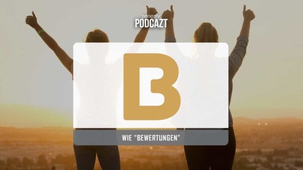 seriesly podcAZt Staffel 2: #B wie „Bewertungen“