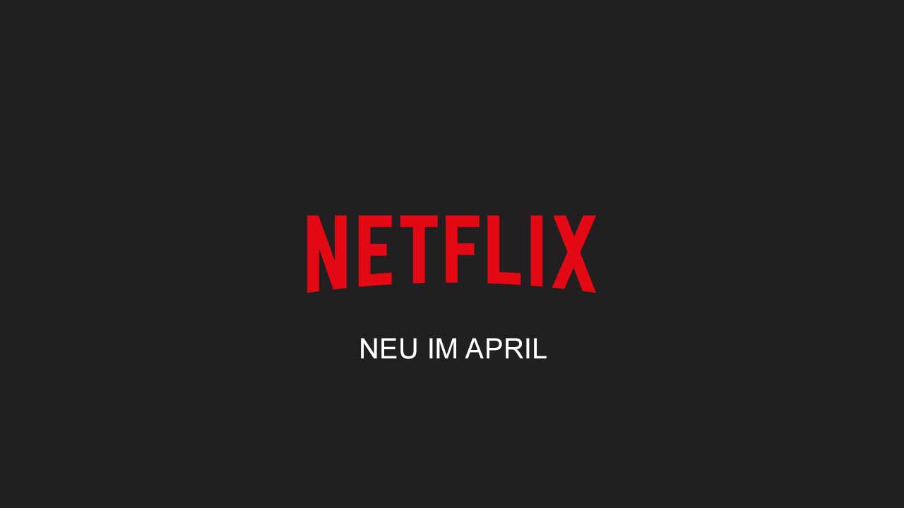 Netflix: Die neuen Serien(staffeln) im April