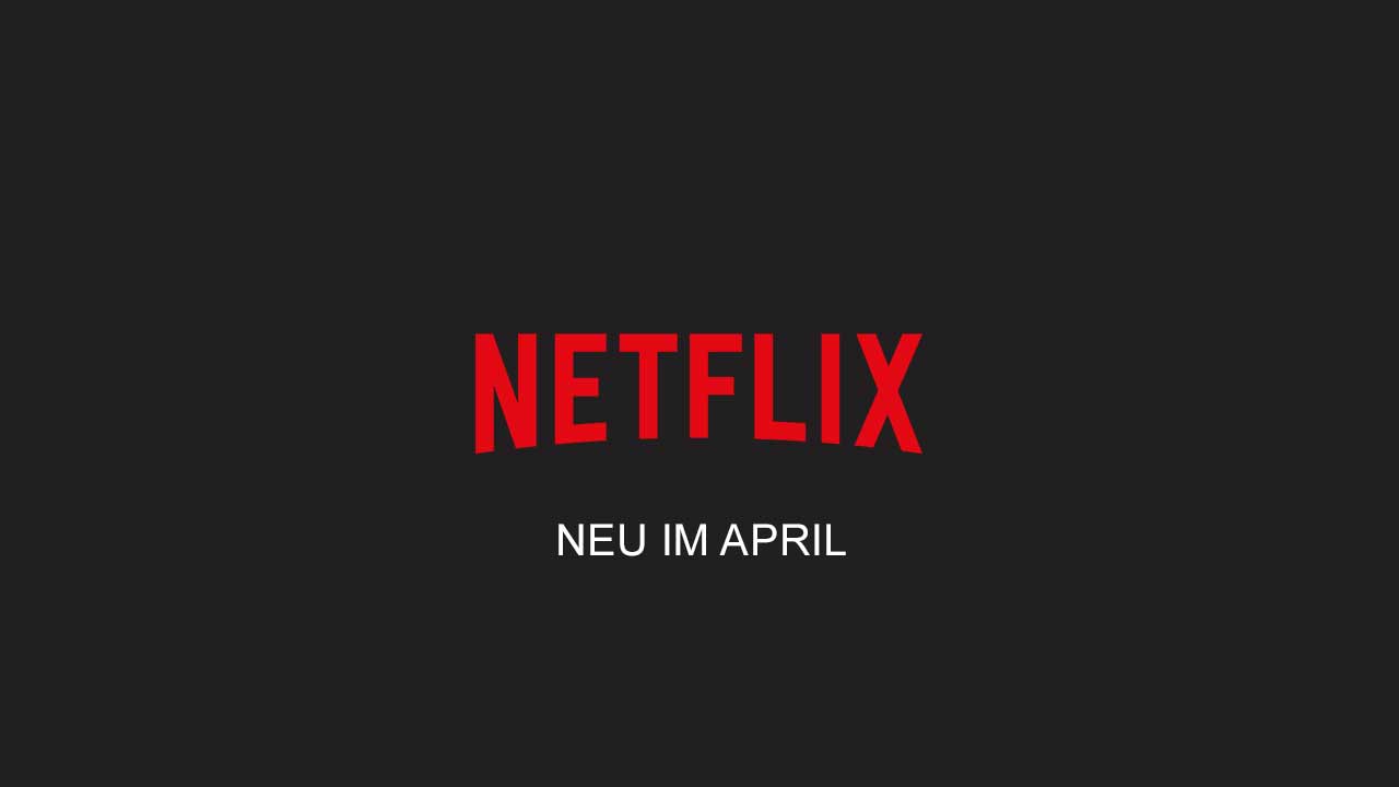 netflix-neu-im-april