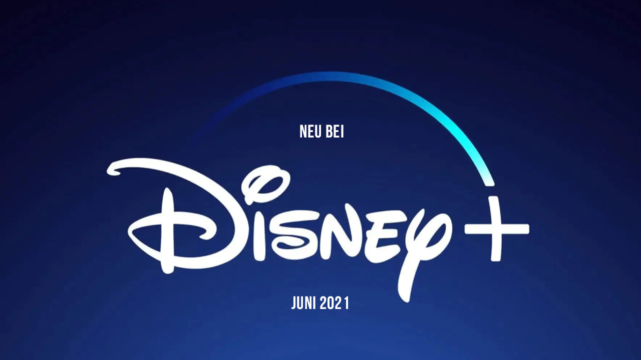Disney+ Serien und Filme: Die Neuheiten im Juni 2021
