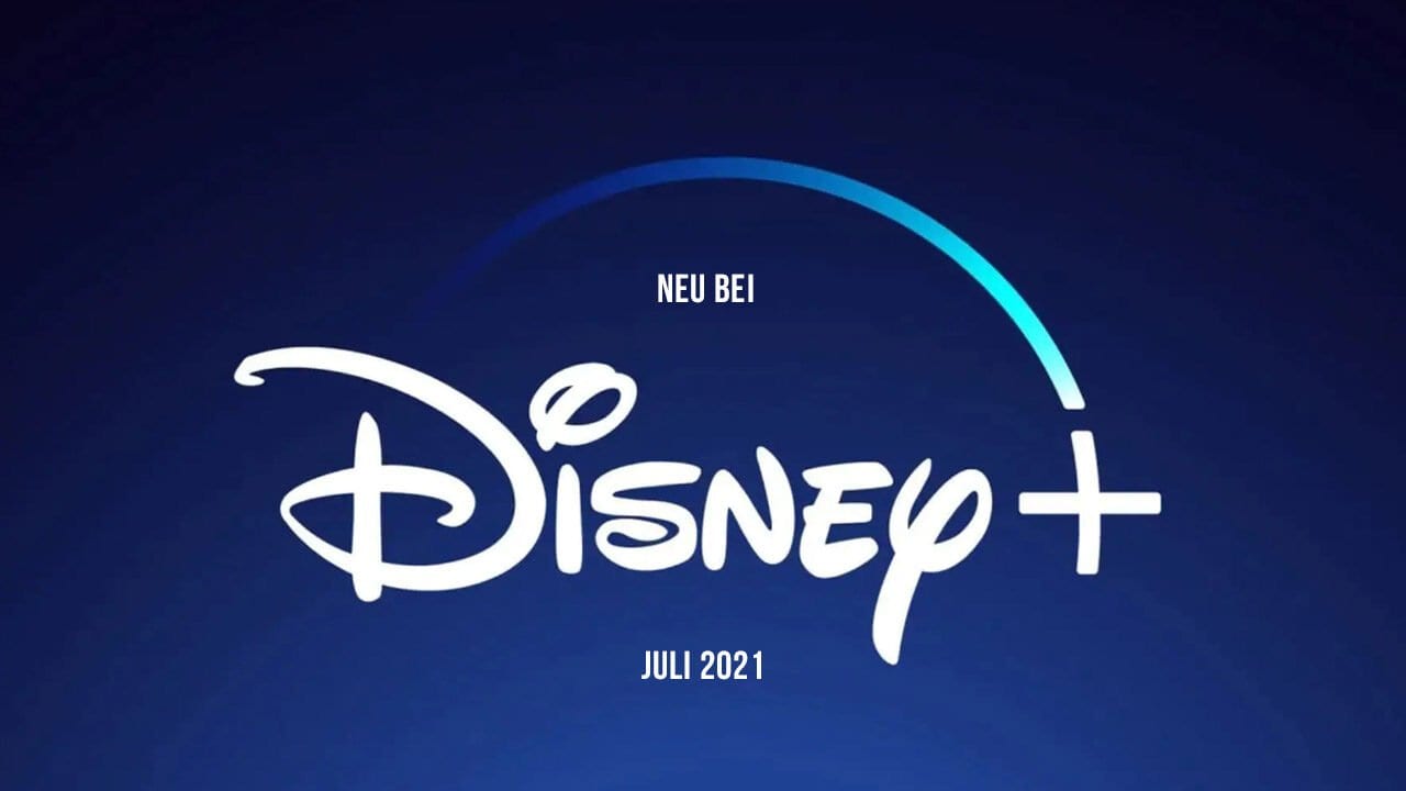 Disney+ Serien und Filme: Die Neuheiten im Juli 2021