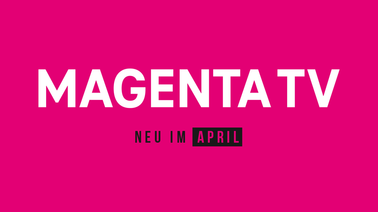 Magenta TV: Neue Serien, Dokus und Filme im April 2024